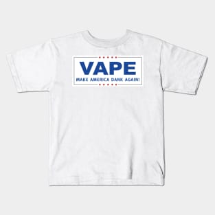 Vape - Make America Dank Again - Campaign Trail Kids T-Shirt